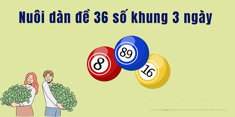 Thế mạnh và một số điều hạn chế khi chơi dàn đề 36 số khung 3 ngày