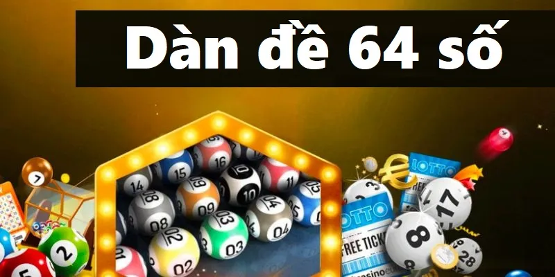 Nhận dàn đề 64 số miễn phí