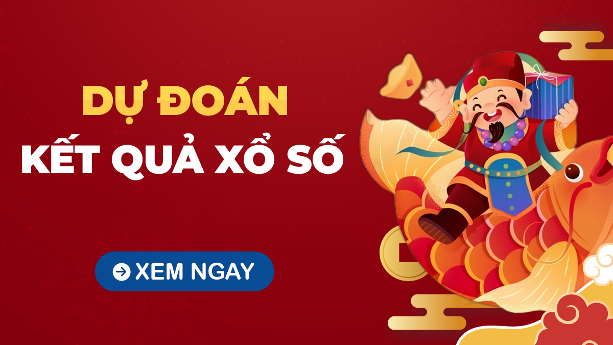 Dự đoán xổ số Miền Bắc chính xác hôm nay