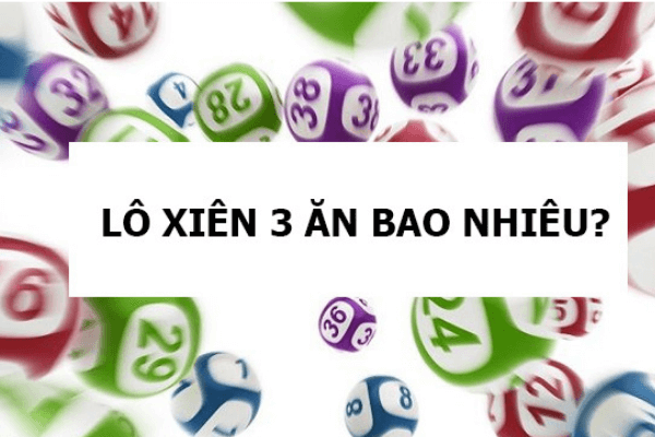 Chơi lô xiên 3 lãi bao nhiêu tiền